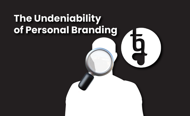 The Undeniability of Personal Branding